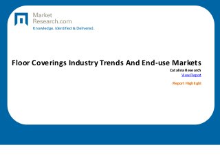 Floor Coverings Industry Trends And End-use Markets
Catalina Research
View Report
Report Highlight
 