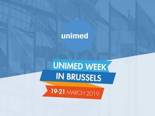 UNIMED WEEK IN BRUSSELS
19-21 MARCH 2019
• RANIERO OK
 
