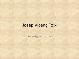 Josep Vicenç Foix Avantguardisme 