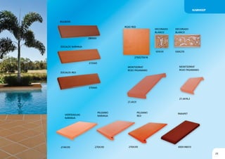 22 23
Vierteaguas 
Naranja
Peldano 
Naranja
27,4x19,2
27,4x31
Montserrat 
Rojo Pasamano 
Montserrat 
Rojo Pasamano 
Peldano 
RED
PARAPET
274x310 270x310 270x310 300x148x13
Rojo Red  
270x270x16
245x65x6
Elewacja Rot
Decorado 
Blanco
131x131
280x65
Zocalos Naranja
Zocalos Red
270x65
272x65
280x65
Bulnose
Decorado 
Blanco
130x270
Elewacja Atacama 
КЛИНКЕР КЛИНКЕР
 