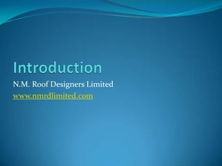 N.M. Roof Designers Limited
www.nmrdlimited.com
 