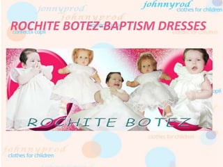 ROCHITE BOTEZ-BAPTISM DRESSES
 