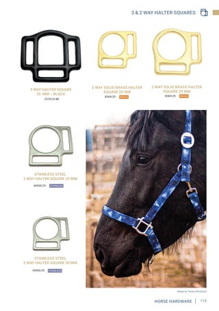 12z/25 NP 12z/25 CP
117
HORSE HARDWARE
BRIDLE BUCKLES
BRIDLE BUCKLE
– NICKEL PLATED
BRIDLE BUCKLE
– CHROME PLATED
Made by ...
