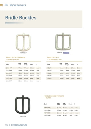 299SS/20 STAINLESS
12Z/20 AB
12B/25 BRASS 5B/25 BRASS
118 HORSE HARDWARE
BRIDLE BUCKLES
STAMPED STAINLESS STEEL
BRIDLE BUC...