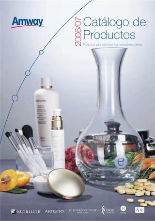 2006/07
          Catálogo de
          Productos
          Productos para satisfacer tus necesidades diarias