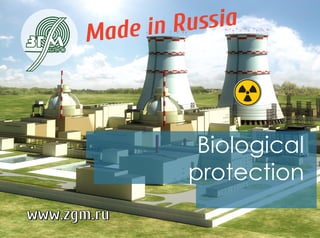Biological
protection
www.zgm.ruwww.zgm.ru
Made in Russia
ооо
Made in Russia
 