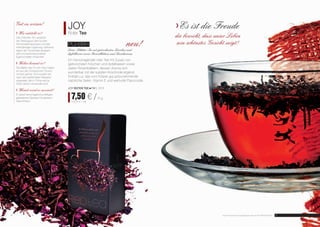 JOY 
Roter Tee 
Pu-erh neu! 
Loser-Blätter-Tee mit getrockneten Kirschen und 
Apfelbeeren sowie Rosenblättern und Kirscharoma 
Ein hervorragender roter Tee mit Zusatz von 
getrockneten Kirschen und Apfelbeeren sowie 
zarten Rosenblättern, dessen Aroma sich 
wunderbar mit der subtilen Kirschnote ergänzt. 
Enthält u.a. das vom Körper gut aufzunehmende 
natürliche Selen, Vitamin E und wertvolle Flavonoide. 
joy Roter Tee FM | ah3 
7,50 € / 75 g 
100,00 € / 1 kg 
Wie entsteht er? 
Den rötlichen Ton verdankt 
der Teeaufguss dem kurzen 
Fermentationsprozess und der 
mehrjährigen Lagerung, während 
deren der Trockentee langsam 
reift und seine besonderen 
Eigenschaften entwickelt. 
Woher kommt er? 
Die Blätter des Pu-erh-Tees haben 
wir aus der chinesischen Provinz 
Yunnan geholt. Dort wurden sie 
nach der traditionellen Rezeptur 
zubereitet, die in China seit ca. 
2000 Jahren verwendet wird. 
Womit wird er serviert? 
Er passt hervorragend zu fettigen, 
gebratenen Speisen mit starkem 
Geschmack. 
Es ist die Freude 
die bewirkt, dass unser Leben 
sein schönstes Gesicht zeigt! 
Gut zu wissen! 
8 Aurile Produkte sind Originalprodukte von FM GROUP World. 9 
 