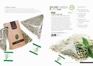 Gut zu wissen! 
Der Prozess der Röstung verleiht den Bohnen ein schönes Aroma und einen 
charakteristischen Geschmack, aber die hohe Temperatur entzieht ihnen die wertvolle 
Chlorogensäure (Cga). Diese Säure, die zur Gruppe der Polyphenole gehört, ist ein natürliches 
Antioxidans. Zum Glück enthalten die Bohnen des grünen Kaffees genug davon! 
Empfohlen füre: 
alle Liebhaber von 
ungeröstetem Kaffee 
Anhänger des 
ökologischen 
Lebensstils 
diejenigen, die 
milde Geschmäcker 
schätzen 
Personen, die auf 
ihre Figur achten 
Pure green 
Natürlicher Kaffee 
GRÜN neu! 
100% Arabica 
In Pyramide-Beuteln, grob gemahlen, ungeröstet 
Aurile Pure Green haben wir in Anlehnung an 
peruanische Arabica Bohnen entwickelt, die 
aus ökologischem Anbau stammen, wo kein 
Kunstdünger verwendet wird und jede Bohne 
von Hand gepflückt wird. Der Kaffee ist mild im 
Geschmack, mit deutlichen Wein-Nuancen, hat 
aber keinen spürbaren bitteren Nachgeschmack 
und kein rauchiges Aroma, das für geröstete 
Bohnen charakteristisch ist. Er enthält hohe 
Mengen an Chlorogensäure (Cga), die ein starkes 
Antioxidans ist und dank Koffein, seine anregenden 
Eigenschaften nicht verliert. 
puregreen Kaffee beutel FM | ar13 
9,10 € / 20 x 7 g 
65,00 € / 1 kg 
14 Aurile Produkte sind Originalprodukte von FM GROUP World. 15 
 