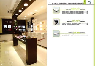 Iluminat Comercial Commercial Lighting
99
Plafoniera cu LED-uri 30x30cm | ...............100
Plafoniera cu LED-uri 60x60cm | ...............102
Plafoniera cu LED-uri 30x120cm | ...............104
seria DISPLAY series
projector...........................106
Sisteme de proiectoare | .....................................108
seria CELEST series
Aplica cu LED-uri | LEDs wall light...............................................................110
seria OAZIS series
 
