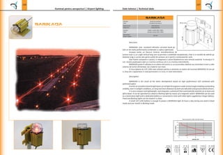 146
BARIKADA
Iluminat pentru aeroporturi | Date tehnice | Technical data
147
CE -mark
F
F-markOutdoorClass I IP - 65
75,00
100,00
65,00
155,00
0.8 kg
BARIKADA
Case Anodized aluminium
Dispersers Polycarbonate
Culoare
Color
Power supply
 