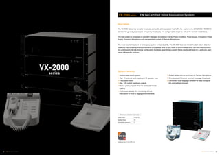 20TOA Voice Alarm Systems
VX-2000
series
Maximum System Capacity
Output Power 40,000  W
Speaker Zones 80
Remote Mic connection 8
VX-2000 series EN 54 Certified Voice Evacuation System
Description
The VX-2000 Series is a versatile broadcast and public address system that fulfills the requirements of EN60849 / IEC60849
standard for general purpose and emergency broadcasts. It is configured for simple as well as for complex installations.
The total system is composed of a System Manager, Surveillance Frame, Power Amplifiers, Power Supply, Emergency Power
Supply, Fireman's Microphone and user-specified number of Remote Microphones.
The most important factor in an emergency system is total reliability. The VX-2000 features include multiple failure detection
measures that constantly check components and speaker lines for any faults or abnormalities which are informed via indica-
tors and buzzers. Its fully modular configuration facilitates assembling a system that is ideally optimized for a particular appli-
cation with specific modules.
System Features
Module-base sound system
Max. 15 external audio inputs and 80 speaker lines
4 bus audio matrix
Max. 128 control inputs and outputs
Built-in yearly program timer for scheduled broad-
casting
Continuous speaker line monitoring without
interruption of BGM or paging announcements
System status can be confirmed on Remote Microphone
Simultaneous 2-channel recorded message broadcasts
Convenient multi-language software for easy configura-
tion and settings included
Certificate No: 1134-CPR-110
19 TOA Voice Alarm Systems
 