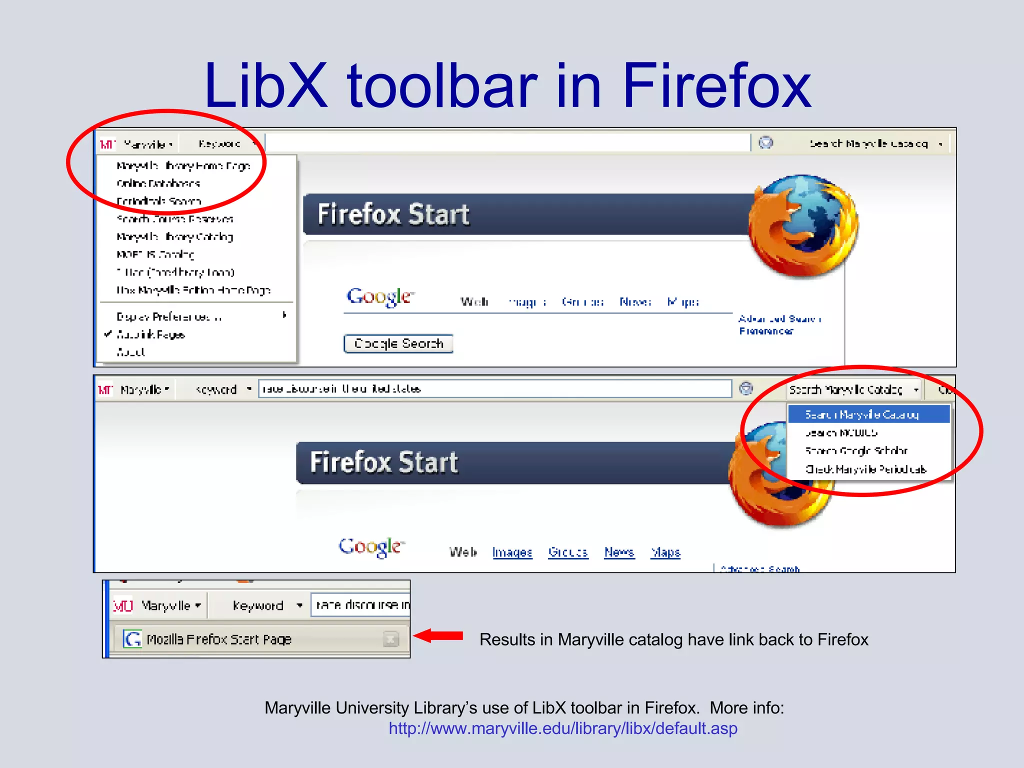 LibX toolbar in Firefox Maryville University Library’s use of LibX toolbar in Firefox.  More info:  http://www.maryville.edu/library/libx/default.asp Results in Maryville catalog have link back to Firefox 