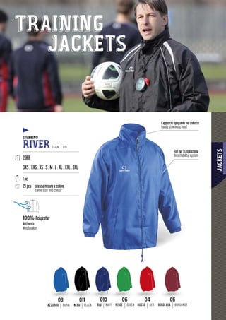 JACKETS
127
010010
BLU NAVY
0606
VERDE GREEN
0404
ROSSO RED
0505
BORDEAUX BURGUNDY
011011
NERO BLACK
0808
AZZURRO ROYAL
11112222777
one
Breathability system
Fori per traspirazio
Breathability syste
ttoCappuccio ripiegabile nel colle
Handy stowaway hood
GIUBBINOG
RIVER TEAM - V15
-----------------------------------------------------
2368
3XS . XXS . XS . S . M . L . XL . XXL . 3XLL
-----------------------------------------------------
1 pc
25 pcs stessa misura e colore
same size and colour
-----------------------------------------------------
100% Polyester
Antivento
Windbreaker
TRAINING
JACKETS
 