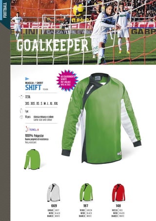 FOOTBALL
32
AD ESAURIMENTO
SCORTE
ONLY AVAILABLE
UNTIL IN STOCK
333333333333333333333333333333333333333333333333333333333333333333333333333333222222222222222222222222222222222222222222222222222222222222222222222222222222222222222222222222222222222
GOALKEEPER
TOAD ESAURIMENTO
SCORTE
ONLY AVAILABLE
UNTIL IN STOCK
669669
GRIGIO
NERO
BIANCO
GREY
BLACK
WHITE
187187
VERDE
NERO
BIANCO
GREEN
BLACK
WHITE
148148
ROSSO
NERO
BIANCO
RED
BLACK
WHITE
MAGLIA / SHIRT
SHIFT TEAM
---------------------------------------------
7231L
3XS . XXS . XS . S . M . L . XL . XXL
--------------------------------------------
1 pc
10 pcs stessa misura e colore
same size and colour
--------------------------------------------
100% Polyester
Buone proprietà di resistenza
Very resistant
 