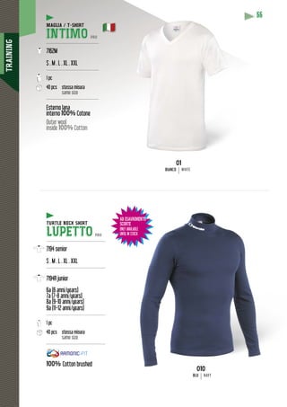 TRAINING
66
MAGLIA / T-SHIRT
INTIMO PRO
---------------------------------------
7162M
S . M . L . XL . XXL
---------------------------------------
1 pc
40 pcs stessa misura
same size
---------------------------------------
Esterno lana
interno 100% Cotone
Outer wool
inside 100% Cotton
TURTLE NECK SHIRT
LUPETTO PRO
--------------------------------------------
7194 senior
S . M . L . XL . XXL
--------------------------------------------
7194R junior
6a (6 anni/years)
7a (7-8 anni/years)
( y )( y
8a (9-10 anni/years)
( y )( y
9a (11-12 anni/years)
yy
--------------------------------------------
1 pc
40 pcs stessa misura
same size
--------------------------------------------
100% Cotton brushed
01
BIANCO WHITE
010
BLU NAVY
AD ESAURIMENTO
SCORTE
ONLY AVAILABLE
UNTIL IN STOCK
 