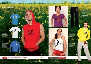 Spreadshirt Kollektion                                                                                                                                      Spreadshirt Kollektion
Sommer 2011                                                                                                                                                              Sommer 2011




Für Aktive
                                                                                                                                                                  1 Frauen T-Shirt
                                                                                                                                                                  atmungsaktiv
                                                                                                                                                                  gestaltet von Tramek
                                                                                                                                                                  Motiv ID: 13425669
                                                                                                                                                                  ab 36,90 €

                                                                                                                                                                  2 Frauen Sweatpants
                                                                                                                                                                  gestaltet von
                                                                                                                                                                  sloper-design
                                                                                                                                                                  Motiv ID: 12965822
                                                                                                                                                                  ab 40,90 €




                                 1


                                                                                                                                                             2
                                                                              1

1 Männer Kontrast-Shirt                                                                                                       3 Frauen Schulterfreies
gestaltet von                                                                                                                 Tank Top
baseballshirts                                                                                                                gestaltet von Prinz
Motiv ID: 1089370                                                                                                             Motiv ID: 10005987
ab 26,90 €                                                                                                                    ab 22,89 €

2 Männer T-Shirt                                                                                                              Frauen Fitness Shorts
atmungsaktiv                                                                                                                  gestaltet von suley
gestaltet von okman                                                                                                           Motiv ID: 11250276
Motiv ID: 11880714                                                                                                            ab 32,40 €
ab 28,90 €                       2
                                                                                                                              4 Kapuzenjacke von
3 Männer Trainingsjacke                                                                                                       American Apparel
gestaltet von namo                                                                                                            gestaltet von namo
Motiv ID: 11668490                                                                                                            Motiv ID: 13574547
ab 47,40 €                                                                                                                    ab 52,90 €

4 Männer ärmelloser                                                                                                           Männer Sweatpants
Kapuzenpullover                                                                                                               gestaltet von COKA
gestaltet von                                                                                                                 Motiv ID: 13419607
Vorsicht-Tellerrand                                                                                                           ab 33,40 €
Motiv ID: 11641962
ab 38,90 €




                                 3

                                                                        4     3                                                                         4




                      GRATIS SPORTTASCHE   beim Kauf von 2 Sportartikeln      Gutschein-Code: TASCHEPLUS                Gültig bis 15.10.2011, nur ein Gutschein pro Bestellung



30 | Für Aktive                               www.spreadshirt.de/mode/sport       www.spreadshirt.de   your own label                                                   Für Aktive | 31
 