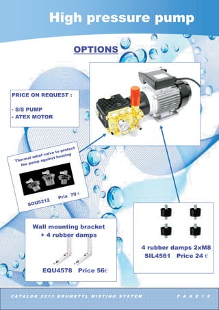 .,7
+3 SXPS  OPLQ  VROHQRLG YDOYH  ZDV  WLPHU LQ VHF
 66 QR]]OHV PP  DQWL GURS  ILWWLQJV IRU QR]]OHV
 7HHV  HOERZV  HQG SOXJV P +3 WXELQJ  ILOWHU 
Ǎ FDUWULGJH KRVH P GLVFKDUJH KRVH  WXELQJ FODPSV
 WXELQJ FXWWHU

 QR]]OHV
0LVWO NLW
LQ ·· 