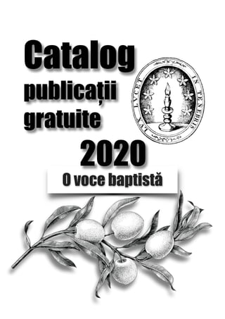  
O voce baptistă
Catalog
publicații
gratuite
2020
 