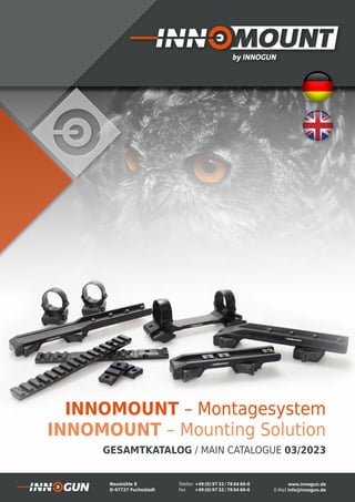 1
INNOMOUNT – Montagesystem
INNOMOUNT – Mounting Solution
GESAMTKATALOG / MAIN CATALOGUE 03/2023
Neumühle 8
D-97727 Fuchsstadt
Telefon +49 (0) 97 32 / 78 64 66-0
Fax +49 (0) 97 32 / 78 64 66-6
www.innogun.de
E-Mail info@innogun.de
 