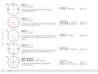 M H - H
I l l u m i n a t e d
M R A D
AVA I L A B L E O N
An illuminated mil-based FFP reticle with .2 mil spacing on windage
and elevation lines and a center dot. Windage dots are .2 mil
spacing.
FFP
FIRST FOCAL PLANE
S I I I P L R 6 - 2 4 x 5 0 P a g e 2 3
M H - 5
I l l u m i n a t e d
M R A D
AVA I L A B L E O N
An illuminated mil-based FFP reticle with .2 mil spacing on windage
and elevation lines and a center dot.
S I I I P L R 6 - 2 4 x 5 0 P a g e 2 3
S I I I P L R 8 - 3 2 x 5 6 P a g e 2 4
M I L - H A S H
M I L - H A S H I l l u m i n a t e d
M R A D
AVA I L A B L E O N
An illuminated mil-based reticle with .5 mil spacing and an
illuminated center dot.
FFP
FIRST FOCAL PLANE
S I I I 6 - 2 4 x 5 0
S I I I F i e l d T a r g e t
P a g e 1 7
P a g e 2 0
M H - 4
I l l u m i n a t e d
M R A D
AVA I L A B L E O N
An illuminated mil-based FFP reticle with half mil spacing on
windage and elevation lines.
FFP
FIRST FOCAL PLANE
S - T A C 4 - 2 0 x 5 0 P a g e 1 5
M H - 6
I l l u m i n a t e d
M R A D
AVA I L A B L E O N
An illuminated mil-based FFP reticle with .2 mil spacing on windage
and elevation lines and a center dot. Windage dots are .5 mil
spacing.
FFP
FIRST FOCAL PLANE
S V I I I 5 - 4 0 x 5 6 P a g e 3 3
4 4 S i g h t r o n . c o m
S
i
g
h
t
r
o
n
P
R
E
C
I
S
I
O
N
O
P
T
I
C
S
 