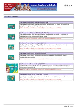 27.04.2010




Diapers -/- Pampers


                      Kita Diapers pampers 104 pcs. for 9-20kg Maxi + [fm-P295471]
                      Kita Diapers pampers 104 pcs. for 9-20kg Maxi +Original pampers diapers in a BIG box ( 2x52 pieces )top
                      qualityIllustration (picture ) similarlyoriginal german product
                      28.90 €28.03 € (incl 19% German MwSt.(VAT)) , Grundpreis/Baseprice: 0.27 €/Stk.



                      Kita Diapers pampers 112 pcs. for 7-18kg Maxi [fm-P295440]
                      Kita Diapers pampers 112 pcs. for 7-18kg MaxiOriginal pampers diapers in a BIG box ( 2x56 pieces )top
                      qualityIllustration (picture ) similarlyoriginal german product
                      28.56 €27.70 € (incl 19% German MwSt.(VAT)) , Grundpreis/Baseprice: 0.25 €/Stk.



                      Kita Diapers Pampers 128 pcs. for 4-9kg Midi [P295419]
                      Kita Diapers Pampers 128 pcs. for 4-9kg MidiOriginal pampers diaperstop qualityIllustration (picture )
                      similarlyoriginal german product
                      25.47 €24.70 € (incl 19% German MwSt.(VAT)) , Grundpreis/Baseprice: 0.19 €/Stk.



                      Kita Diapers Pampers 148 pcs. for 3-6kg Mini [P295389]
                      Kita Diapers Pampers 148 pcs. for 3-6kg MiniOriginal pampers diaperstop qualityIllustration (picture )
                      similarlyoriginal german product
                      20.95 €20.32 € (incl 19% German MwSt.(VAT)) , Grundpreis/Baseprice: 0.14 €/Stk.



                      Kita Diapers pampers 76 pcs. for 16+ kg XL [P295563]
                      Kita Windeln Pampers Baby Dry 76 Stück 16+ kg XLOriginal pampers diapers top qualityIllustration (picture )
                      similarlyoriginal german product
                      28.56 €27.70 € (incl 19% German MwSt.(VAT)) , Grundpreis/Baseprice: 0.36 €/Stk.



                      Kita Diapers pampers 96 pcs. for 11-25kg Junior [P295501]
                      Kita Diapers pampers 96pcs. for 11-25kg Junior Original pampers diapers top qualityIllustration (picture )
                      similarlyoriginal german product
                      30.34 €29.43 € (incl 19% German MwSt.(VAT)) , Grundpreis/Baseprice: 0.31 €/Stk.




                                                                                                                       Seite/Page 81/123
 
