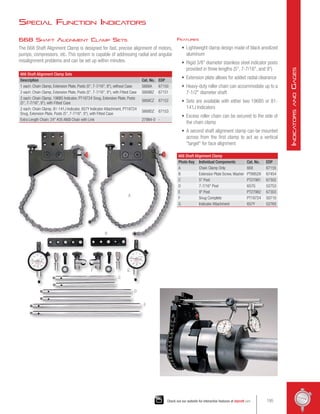 668 Shaft Alignment Clamp Sets
The 668 Shaft Alignment Clamp is designed for fast, precise alignment of motors,
pumps, compressors, etc. This system is capable of addressing radial and angular
misalignment problems and can be set up within minutes.
668 Shaft Alignment Clamp
Photo Key Individual Components Cat. No. EDP
A 
Chain Clamp Only 668 67155
B 
Extension Plate Screw,Washer PT99529 67454
C 5 Post PT27981 67302
D 7-7/16 Post 657G 52753
E 9 Post PT27982 67303
F Snug Complete PT18724 50710
G Indicator Attachment 657Y 52765
668 Shaft Alignment Clamp Sets
Description Cat. No. EDP
1 each: Chain Clamp, Extension Plate, Posts (5, 7-7/16, 9), without Case S668A 67150
2 each: Chain Clamp, Extension Plate, Posts (5, 7-7/16, 9), with Fitted Case S668BZ 67151
2 each: Chain Clamp, 196B5 Indicator, PT18724 Snug, Extension Plate, Posts
(5, 7-7/16, 9), with Fitted Case
S668CZ 67152
2 each: Chain Clamp, 81-141J Indicator, 657Y Indicator Attachment, PT18724
Snug, Extension Plate, Posts (5, 7-7/16, 9), with Fitted Case
S668DZ 67153
Extra Length Chain: 24 #35 ANSI Chain with Link 27984-0 -
A
C
D
E
G
B
F
Features
•	 Lightweight clamp design made of black anodized
aluminum
•	 Rigid 3/8 diameter stainless steel indicator posts
provided in three lengths (5, 7-7/16, and 9)
•	 Extension plate allows for added radial clearance
•	 Heavy-duty roller chain can accommodate up to a
7-1/2 diameter shaft
•	 Sets are available with either two 196B5 or 81-
141J Indicators
•	 Excess roller chain can be secured to the side of
the chain clamp
•	 A second shaft alignment clamp can be mounted
across from the first clamp to act as a vertical
target for face alignment
Special Function Indicators
195
Check out our website for interactive features at starrett.com
I
ndicators
and
G
ages
 