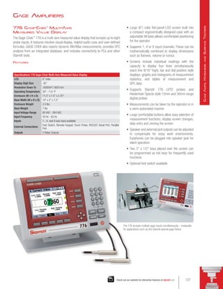 Specifications 776 Gage-Chek Multi-Axis Measured Value Display
LCD 6 color
Display Digit Size .45
Resolution Down To .000004/.0001mm
Operating Temperature 32º - 115 °F
Enclosure (W x H x D) 11.5 x 7.5 x 2.75
Base Width (W x H x D) 10 x 2 x 7.5
Enclosure Weight 3.5 lbs
Base Weight 7 lbs
Input Voltage Range 85 VAC - 264 VAC
Input Frequency 43 Hz - 63 Hz
Inputs 1-, 4- and 8-axis input available
External Connections

Foot Switch, Remote Keypad, Touch Probe, RS232C Serial Port, Parallel
Port
Outputs 2 Relay Outputs
776 Gage-Chek™
Mul
ti-Axis
Measured Value Displa
y
The Gage-Chek™
776 is a multi-axis measured value display that accepts up to eight
probe inputs. It features intuitive visual display, helpful audio cues and user-defined
formulas. GAGE-CHEK also reports dynamic Min/Max measurements, provides SPC
analysis from an integrated database, and includes connectivity to PCs and other
Starrett tools.
Features
The 776 accepts multiple gage inputs simultaneously – invaluable
for applications such as this Starrett special gage fixture
•	 Large (6) color flat-panel LCD screen built into
a compact ergonomically designed case with an
adjustable tilt base allows comfortable positioning
for the operator
•	 Supports 1, 4 or 8 input channels. These can be
mathematically combined to display dimensions
such as flatness, volume or runout.
•	 Screens include individual readings with the
capacity to display four lines simultaneously
(each line 9/16 high), bar and dial position style
displays, graphs and histograms of measurement
statistics, and tables of measurement and
SPC data
•	 Supports Starrett 776 LVTD probes and
Heidenhain Specto style 12mm and 30mm range
digital probes
•	 Measurements can be taken by the operator or in
a semi-automated manner
•	 Large comfortable buttons allow easy selection of
measurement functions, display screen changes,
data entry and zeroing the screen
•	 Speaker and external jack outputs can be adjusted
to compensate for noisy work environments.
Earphones can be plugged into speaker jack for
silent operation.
•	 Two 3 x 1/2 keys placed over the screen can
be programmed as hot keys for frequently used
functions
•	 Optional foot switch available
Gage Amplifiers
237
Check out our website for interactive features at starrett.com
G
age
A
mps
,
H
ardness
and
S
urface
T
esters
 