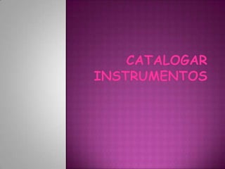 Catalogar instrumentos  