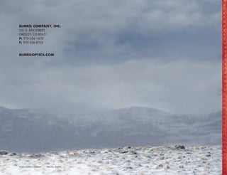 BURRIS COMPANY, INC.
331 E. 8TH STREET
GREELEY, CO 80631
P: 970-356-1670
F: 970-356-8702
BURRISOPTICS.COM
© 2015 BURRIS COMPANY ITEM NO. 900008
 