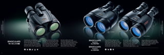 A breakthrough in binocular design,
Canon’s new model is the world’s brightest
binocular with image stabilization (as of
January 1, 2005) and is the first completely
waterproof model in the Canon IS binocular
line-up. The 10x42L IS WP is equipped with
Canon’s high-performance L-series optics
that feature two Ultra-low Dispersion (UD)
lens elements on each side. The 4.2mm
exit pupil diameter delivers the brightest
optics in the Canon IS series. With an extra
wide 65˚ apparent angle-of-view, these
binoculars qualify as wide angle
instruments, allowing you to see more of
your subject. Doublet Field Flattener Lenses
offer superb edge-to-edge sharpness. A
metal coating prevents fogging, and the
ribbed surface ensures a secure grip.
These all weather models set a new
performance standard. With one-touch
Image Stabilizer technology, they instantly
compensate for “binocular shake.” Large-
diameter 50mm front objective lenses
accommodate a wide range of activities —
from sports to astronomical observation.
A multi-coated Ultra-low Dispersion (UD)
lens element in each objective section
delivers outstanding image contrast,
sharpness and color clarity. To
accommodate eyeglass wearers, 15mm
Long-Eye Relief provides greater viewing
comfort, and the ergonomic design makes
them very easy to hold. An optional anti-fog
eyepiece prevents condensation and
fogging in foul weather.
IMAGE
STABILIZER
BINOCULARS
WATERPROOF
IMAGE
STABILIZER
BINOCULARS
ALL
WEATHER
6 7
F F
F
15x50 IS All Weather
18x50 IS All Weather
 