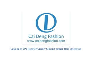 Catalog of 2Pc Rooster Grizzly Clip in Feather Hair Extension<br />Catalog of 2Pc Rooster Grizzly Clipin Feather Hair Extension <br />           UnpackedBranded OEM for Minimum 500 Pcs For RetailersType1Type 2 Type 1  and 12Type 2Type 3Type 4Type 5Type 6Type 7Type 8Type 9Other ModelsType 10 and 11<br />>>Product Details1. Product Name:  Colorful Grizzly Rooster Feather Hair extensions  2. Materials:  Rooster Grizzly Feather 3. Color: (see our color show picture). Write your color number in remark when you order4. Length: 10cm-18cm5. Packing: We provide both loose pack and Branded pack.5. Mixed order: You could do mixed order, please select Color number and Quantity you need from the color show pictures, and then write it in remark when you order6. Product Descriptions:  Clip-in Feather Hair Extensions. >> Frequently Asked QuestionsWhat Quantities you sell?Matching different customer needs, we sell following units 10 Pc(Sample), 50Pc, 100Pc, 200Pc, 500 Pc(OEM and Brandin). What is minimum quantity for OEM and Branding?  500Pc is the minimum order quantityWhat colors and types do you have in stock?As manufacturer we have all most of them in stock, if we don’t have then we send similar product How do I make selection?While placing order, choose the Type, Color, and associated number. We will send best combination product Can I choose different feathers to make my own feather extension?          Yes, you can choose different feather combinations and tell us. We will make respective feather hair extensions.  For example.  (You Choose the Feathers; we make Clip-in Extensions) You can choose 2 Yellow Grizzly and 2 Pink Goose Feather, 4Pc feather hair extension3 Bird solid color and 2 Grizzly Feather, 5Pc feather hair extensions.Can I create my own samples?Yes, choose the feathers and extensions. We make samples and send you with the Order. First 2 samples are FREE.Can I get more samples?For this reason we have created 10Pc Order. You can buy 10Pc order, we will send 10 different samples.  >> OEM Branding and Free Samples  OEM- Branding and Labeling:- For Retailers and brand Owners, we offer complete 1.        Logo Design and Branding and Packing for Minimum Order Qty2.        For a small additional price you can have complete Branded Product Special Discounts1.        Place big or repeat orders, get 2%-15% discount. 2.        If you are online Retailers, EBay Resellers, Traditional Retailers, then claim your 2% to 10% discount. Free Samples:- With every order we send 2-3 HOT Selling New products as samples.  Affiliates and Representatives:-  We are looking for1.        Representatives, Distributors, Wholesaler, Retailers and Partners2.        In USA, UK, Australia, Canada and Europe and Your Country.>> Payment & Shipping Payment:- We accept Paypal, Westren Union , Bank Transfer and all kinds of payments.  Shipping:  In order to reduce cost, we usually send goods through Low-cost carrier. However, on request we can send through DHL, UPS, or FedEx.>>Customer Service, Feed Back and Return PolicyCustomer Service: We are available to answer your questions 24 hours a day, 7 days a week. Your questions will be responded to immediately, usually within 1 day. Forward your inquiries to us immediately.Why Buy from UsFactory Manufacturer and Exporter One Stop for all feather hair extensions Provide FREE NEW and HOT selling SamplesFor a SMALL Quantity (500) we provide branding and OEMWe Make your brand shine 24*7 Customer serviceFirst Supplier to Offer OEM, Packing and Branding <br />Pricing (Negotiable) <br />QtyPrice10- 502.0050-2001.75200-5001.5500-20001.00>20000.9<br />Special Discount:- For order above $100. <br />,[object Object]