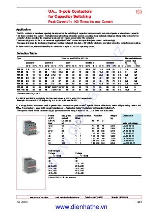 www.abb.com/lowvoltage email marketing.info@gb.abb.com Telephone 02476 368551 Facsimile 02476 368401
ABB LIMITED 2/30
UA... 3-pole Contactors
for Capacitor Switching
Peak Current Î < 100 Times the rms Current
Application
The UA.. contactors have been specially developed for the switching of capacitor banks whose inrush current peaks are less than or equal to
100 times nominal rms current. The table below gives the permissible powers according to operational voltage and temperature close to the
contactor. It also specifies the maximum peak current Î values accepted by the contactor.
The kvar ratings acc. to the table below are applicable to "star" connected capacitors (less current, cable savings).
The capacitors must be discharged (maximum residual voltage at terminals < 50 V) before being re-energized when the contactors are making.
In these conditions, electrical durability of contactors is equal to 100 000 operating cycles.
Selection Table
Type Powers in kvar 50/60 Hz (AC - 6b) Max.permissible peak
current Î (kA)
230/240 V 400/415 V 440 V 500/550 V 660/690 V Ue Ue
40 °C 55 °C 70 °C 40 °C 55 °C 70 °C 40 °C 55 °C 70 °C 40 °C 55 °C 70 °C 40°C 55°C 70 °C < 500 V > 500 V
UA 16 7.5 6.7 6 12.5 11.7 10 13.7 13 11 15.5 14.7 12.5 21.5 20 17 1.8 1.6
UA 26 12 11 8.5 20 18.5 14.5 22 20 16 22 22 19.5 30 30 25 3 2.7
UA 30 16 16 11 27.5 27.5 19 30 30 20 34 34 23.5 45 45 32 3.5 3.1
UA 50 20 20 19 33 33 32 36 36 35 40 40 40 55 55 52 5 4.5
UA 63 25 25 21 45 43 37 50 48 41 50 50 45 70 70 60 6.5 5.8
UA 75 30 30 22 50 50 39 55 53 43 62 62 47.5 75 75 65 7.5 6.75
UA 95 35 35 29 60/65* 60/65* 50/55* 65 65 55 70 70 60 86 86 70 9.3 8
UA 110 40 39 34 74 70/75* 65 75 75 67 80 80 75 90 90 85 10.5 9
(*) Use these values for Ue = 415 V
For 220 V and 380 V, multiply by 0.9 the rated values at 230 V and 400 V respectively.
Example: 50 kvar/400 V corresponding to 0.9 x 50 = 45 kvar/380 V.
If, in an application, the current peak is greater than the maximum peak current Î specified in the table above, select a higher rating, refer to the
UA...-R contactors (+ page 2/40) or add inductances (+ Application Guide "Contactors for Capacitor Switching").
The capacitor bank will be protected by gG type fuses whose rating is equal to 1.5 ... 1.8 times nominal current.
Power Max. peak Auxiliary contacts Footprint Weight Order code
400 V current fitted kg
≤ 40 °C Ue ≤ 500V H W D
kvar kA state coil voltage
12.5 1.8 1 - 74 44 74 0.340 UA 16-30-10
20 3 1 - 90 54 94 0.600 UA 26-30-10
27.5 3.5 1 - 90 54 109 0.710 UA 30-30-10
33 5 1 1 110 82 108 1.200 UA 50-30-11
45 6.5 1 1 110 82 108 1.200 UA 63-30-11
50 7.5 1 1 110 82 108 1.200 UA 75-30-11
60 9.3 1 1 148 102 124 2.040 UA 95-30-11
74 10.5 1 1 148 102 124 2.040 UA 110-30-11
Coil voltages
Voltage Voltage
V - 50Hz V - 60Hz
24 24
48 48
110 110...120
220...230 230...240
230...240 240...260
380...400 400...415
400...415 415...440
(1) Not for EK 370 ... EK 1000 contactors.
www.dienhathe.xyz
www.dienhathe.vn
 