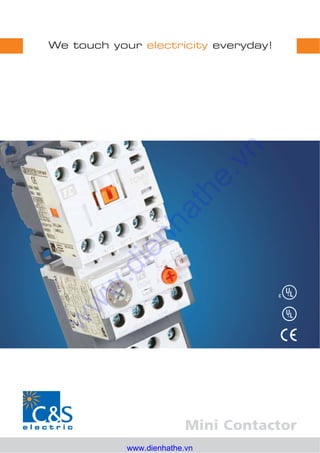 Mini Contactor
IS: 8828
We touch your everyday!electricity
c
www.dienhathe.vn
w
w
w
.dienhathe.vn
 