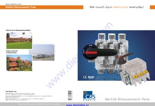 Sw it ch Disconnect or Fuse
Switch Disconnector Fuse
Haridw ar, Noida Ph-I
& Noida Ph-II Plant
State of the art Manufacturing Facilities
www.dienhathe.vn
w
w
w
.dienhathe.vn
 