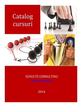Catalog
cursuri
Fall

SCHULTZ CONSULTING
www.schultz.ro
2014

08

 