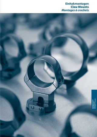 133
Einhakmontagen
ClawMounts
Montagesàcrochets
Einhakmontagen
Claw Mounts
Montages à crochets
 