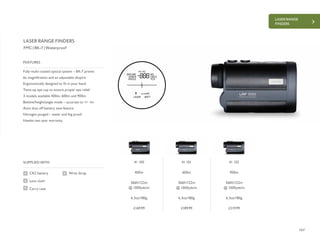 167
LASER RANGE
FINDERS
£169.99 £189.99 £219.99
SUPPLIED WITH
Fully multi-coated optical system – BK-7 prisms
6x magnification and an adjustable dioptre
Ergonomically designed to fit in your hand
Twist-up eye cup to ensure proper eye relief
3 models available 400m, 600m and 900m
Beeline/height/angle mode – accurate to +/- 1m
Auto shut off battery save feature
Nitrogen purged – water and fog proof
Hawke two year warranty
FEATURES
LASER RANGE FINDERS
FMC | BK-7 | Waterproof
CR2 battery
Lens cloth
Carry case
Wrist Strap
41 100
400m
366ft/122m
@ 1000yds/m
6.3oz/180g
41 101
600m
366ft/122m
@ 1000yds/m
6.3oz/180g
41 102
900m
366ft/122m
@ 1000yds/m
6.3oz/180g
 