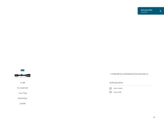 RIFLESCOPES
VANTAGE
47
£149.99
SUPPLIED WITH
Lens covers
Lens cloth
MORE RETICLE INFORMATION ON PAGE 52
14 189
4.5-14x50 AO
1 Inch Tube
Half Mil Dot
NEW
 
