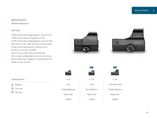 87
RED DOT SIGHTS
£129.99 £139.99 £149.99
SUPPLIED WITH
Batteries
Lens cloth
Hex tool
5 MOA red dot with 6 stage brightness control (12 131)
5 MOA red dot with auto brightness (12 133)
5 MOA red dot with 5 stage brightness control (12 134)
Wide view (12 134) – 20% wider than standard models
25 layer multi-coated optics for maximum clarity
Parallax error free from 10yds/9m
Ideal for use on pistols, ARs and hunting rifles
Ultra compact and lightweight aluminium construction
Shock and fog proof – designed to withstand high recoil
Hawke two year warranty
FEATURES
REFLEX DOTS
Red IR | Waterproof
12 131
1x25
6 Stage Brightness
Weaver Rail
12 133
1x25
Auto Brightness
Weaver Rail
12 134
1x30 (Wide View)
5 Stage Brightness
Weaver Rail
NEW NEW
 
