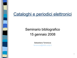 Cataloghi e periodici elettronici ,[object Object],[object Object],[object Object],[object Object]