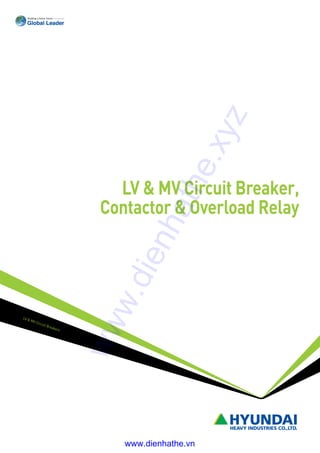 LV & MV Circuit Breakers
LV & MV Circuit Breaker,
Contactor & Overload Relay
www.dienhathe.xyz
www.dienhathe.vn
 