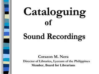 Corazon M. Nera
Director of Libraries, Lyceum of the Philippines
of
Member, Board for Librarians
 