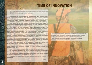 4
It is with tremendous pride and satisfaction that we bring to you IOR
2015 full line optical products catalogue.
Engineered by professionals for professionals, and proven under
tough operational conditions, they stand out for their superior materials
and excellent, carefully considered workmanship. The special glass types
receive a top-quality coating to guarantee excellent light transmission.
2007 takes us to the next generation of premium optical quality and design.
2008 simply put our new Mx6 and Mx7 (magnification factor 6 and 7)
products groups between the best scopes you will ever look through, with
the highest contrast and best resolution edge to edge on the market today!
2009 lineup - the most unique is a 36x42 benchrest scope with 1/8
MOA clicks, 30mm tube a new MP-8 style MOA reticle which has worm-
drive side focus with no stop to it. Next in line is the 2-12x36 Tactical with
a BDC style exposed knob and a MP-8 or CQB style of reticle and 35mm
tube. Finally, an all new 1/4x32 with 35mm tube was on the table.
2010 - IOR introduced a trio of new scopes 6-24x56 illuminated FFP
mil/mil, 3.5-18x50 illuminated FFP mil/mil and SFP moa/moa with digital
illumination and new knobs with a zero reference system.
2011 - IOR introduced scopes with 10 x magnification factors and two
illuminating reticles for hunting and tactical scope and the big” surprise
the debut of the 12-52x56 “Terminator” ultra long range scope.
2012 – IOR will update all his big game’s scope as 9-36x56 and
4-28x56 and lay the foundation of his new 4 generation family.
2013 – IOR introduced the most advanced riflescopes on the market
today: 5.8-40x56, 4-28x50 NG, 9-36x44 , 1.5-8x26 TRIDENT FFP, Red Dot
RV 4 and RV 6, etc.
2014 - IOR introduced 1x/6x30 amd H-KLASSE serial scopes.
We didn’t stop there though. At IOR, we are constantly searching for
new products and innovations that provide a true benefit to the shooter.
We do not know how successful your moments of truth will be, but we
do promise that the IOR’s optics will not fail you.
Thank you for support and for inspiring us to continue our tradition of
excellence.
IOR S.A.
Our engineers created riflescopes which had never been built
before to meet extremely difficult targets demanding levels of
positive identification, accuracy and optical performance.
Now you can identify targets and distinguish threats at
distances measured in hundreds of meters.
TIME OF INNOVATION
 