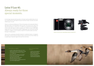 LEICA V-LUX 40 with UNIVERSAL-DIGITAL-ADAPTER 3
Leica Universal-Digital-
Adapter 3
versatile universal adapter for
digital cameras from Leica
and many other manufacturers
secure mounting with an
innovative ring locking system
variable distancing adjustment
The benefits at a glance
excellent imaging quality thanks to its 1/2.33
CMOS image sensor with 15.3 MP (effective 14.1 MP)
outstanding Leica DC Vario-Elmar 4.3 — 86 mm f/
3.3 — 6.4 ASPH. lens
particularly noise-free images at up to ISO 3200
fast and simple selection between automatic
functions and manual settings
large, bright, touch-screen LCD monitor
self-timer for shake-free exposures
can be easily mounted on a spotting scope with the
Leica Universal-Digital-Adapter 3
Leica V-Lux 40.
Always ready for those
special moments.
A moment ago, they were swimming calmly on the lake; now they suddenly take to the air.
You excitedly follow the rapid flight of the pair of Northern Pintails. And press the shutter
release of your  V-Lux 40.
Thanks to a continuous-shooting rate of 10 fps at full resolution, and a spectacular 60 fps in
high-speed mode, you will effortlessly capture the pair. The enormous zoom range of the
Leica DC Vario-Elmar 4.3 — 86 mm f/3.3 — 6.4 ASPH. lens extends from the equivalent of  
a 24 mm super-wide angle to a 480 mm telephoto lens. Thanks to a new 15.3 MP CMOS
image sensor, the V-Lux 40 achieves excellent imaging quality, even under difficult lighting
conditions. In addition to this, its autofocus speed of 0.1 seconds enables even faster
focusing on moving subjects.  
The V-Lux 40 is a particularly invaluable companion in unfamiliar locations. Its integrated
GPS module not only records the exposure location and local time, but also enables you
to upload maps of important regions and cities from an SD card.
3130
 