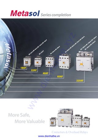 Seriescompletion
More Safe,
More Valuable
Contactors & Overload Relays
www.dienhathe.xyz
www.dienhathe.vn
 