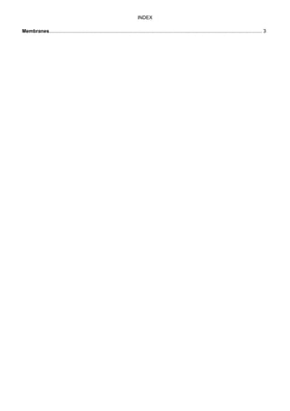 INDEX
Membranes............................................................................................................................................................. 3
 