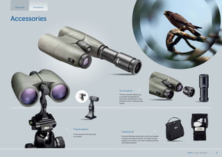 2x Converter
The 2x converter allows you
to double the MeoStar B1
binocular magnification, thus
turning it into a small spotting
scope.
Cleaning Kit
A special Meopta cleaning kit can be purchased
to clean your optical device. It contains a high-
quality 2-in-1 brush, lens cloth, cleaning blower,
and cleaning liquid.
Accessories
Tripod adapter
Firmly attaches the binocular
to a tripod.
AccessoriesBinoculars
MEOPTA l Product Catalog 2014 31
 