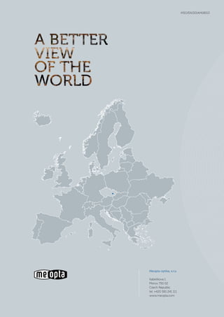 Meopta-optika, s.r.o.
Kabelíkova 1
Přerov 750 02
Czech Republic
tel. +420 581 241 111
www.meopta.com
MSO/EN/2014/418013
 
