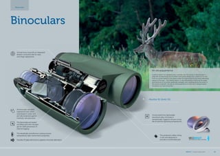 Binoculars
Binoculars
The protective rubber lining
is soft and designed to
provide a comfortable grip.
Constructed from lightweight
aluminium alloy, the body is
exceptionally rugged to ensure a long
life at extreme operating temperatures.
MeoStar B1 10x42 HD
An old acquaintance
I used to watch him regularly every summer over the course of several years; a
stag with an interesting rack of antlers that would always stay a while on his way
from his winter habitat to the places where he reigned during the most enthralling
season of the year – the mating season. It was interesting to watch as the shape
and thickness of his antlers gradually changed, even emphasized by the velvet in
the period of growth. He was an old acquaintance of mine and I always looked
forward to our next encounter.
All binoculars are 100%
waterproof even when
submerged in water and
are fully protected against
moisture, rain and snow.
The binoculars are sealed
and filled with inert nitrogen
gas for 100% prevention of
internal fogging.
Central focus ring with an integrated
dioptric correction dial for easy,
one-finger adjustment.
The MeoBright antireflective coating ensures
extraordinary light transmission properties.
Fluoride HD glass elements to suppress chromatic aberration.
MEOPTA l Product Catalog 2015 23
 