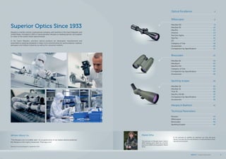 Optical Excellence	 4
Riflescopes	 6
MeoStar R2	 8
MeoStar R1	 10
MeoPro	 12
Artemis	 14
Red Dot Sights	 14
MeoTac	 16
ZD	 17
Category of Use	 18
Accessories	 20
Comparison by Specification	 21
Binoculars	 22
MeoStar B1	 24
MeoSport	 25
MeoPro HD	 25
Category of Use	 26
Comparison by Specification	 27
Accessories	 28
Spotting scopes	 30
MeoStar S2	 32
MeoStar S1	 34
TGA 75	36
MeoPro HD 80	37
Comparison by Specification	 37
Accessories	 38
Meopta & Biathlon	 41
Technical Parameters
Reticles 	 42
Riflescopes	 44
Binoculars	 46
Spotting Scopes	 47
The pictures in Meopta Sport Optics
2015 catalog were taken by a hunter
and avid wildlife photographer Marek
Drha.
In his pictures of wildlife he captures not only the pure
nature, but also the life and behavior of wild animals in their
natural environment.
Marek Drha
MEOPTA l Product Catalog 2015 3
Written About Us:
“The Meopta is an incredible optic. It’s so good some of our testers almost preferred
the Meopta to the mighty Swarovski. That says a lot.”
Petersen’s Hunting Magazine, September 2013
Superior Optics Since 1933
Meopta is a family-owned, multinational company with facilities in the Czech Republic and
United States. Founded in 1933 in Czechoslovakia, Meopta is a leading partner and supplier
to many of the world‘s finest optical brands.
In the Czech Republic, precision optical products are developed, manufactured and
assembled to exacting standards in clean-room environments for semiconductor, medical,
aerospace and military industries as well as for consumer markets.
 